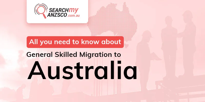 All you need to know about General Skilled Migration to Australia 