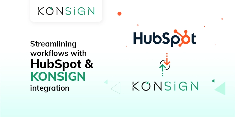 HubSpot Integration with KONSIGN: Streamlining Business Processes for Accelerated Deal Closure